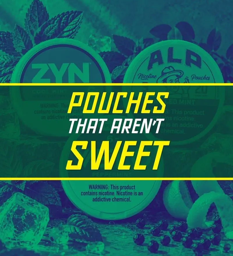 Green image with popular cans in the background with the text "pouches that arent to sweet"